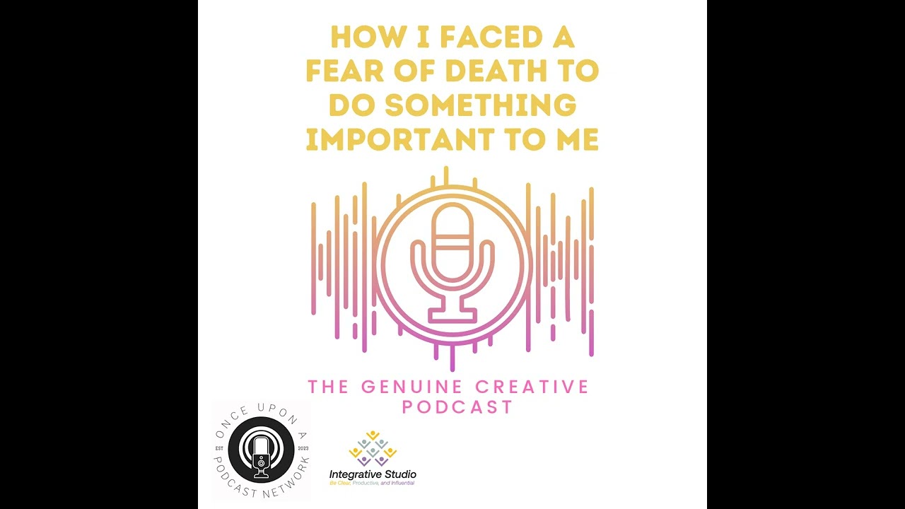 I Faced My Fear of Death (Audio Story...The Genuine Creative Podcast)