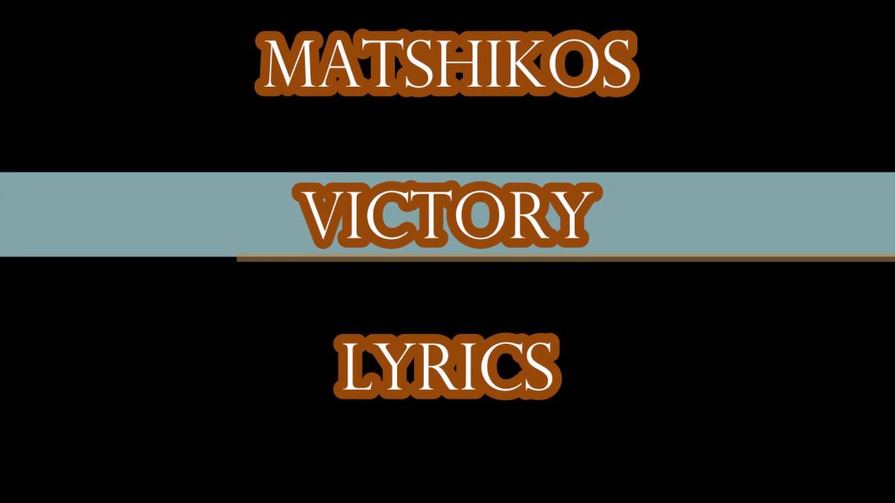 matshikos victory Lyrics