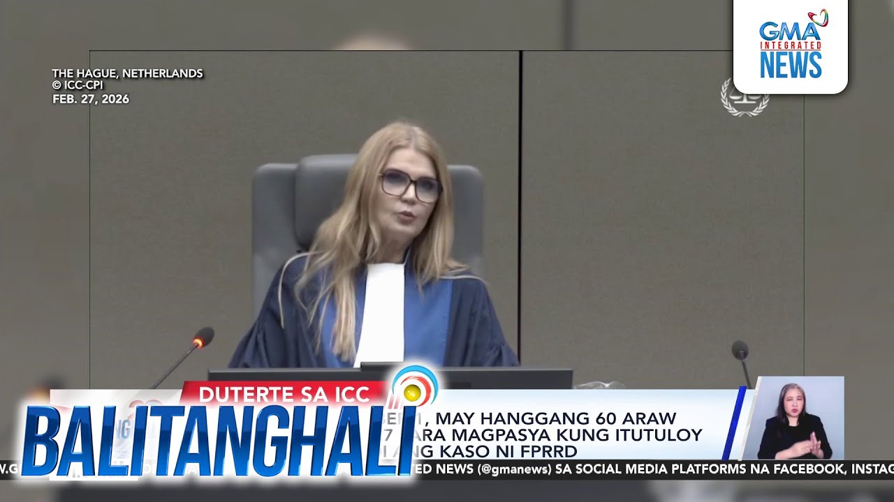 ICC Pre-trial Chamber 1, may hanggang 60 araw matapos ang Feb. 27 para magpasya... | Balitanghali