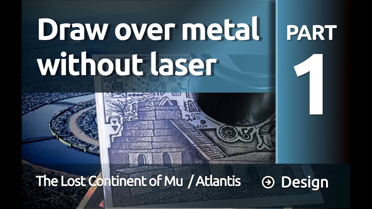 Draw on metal without laser-Mu Atlantis-Engraving without laser/Oldschool methods-Part 1- Design