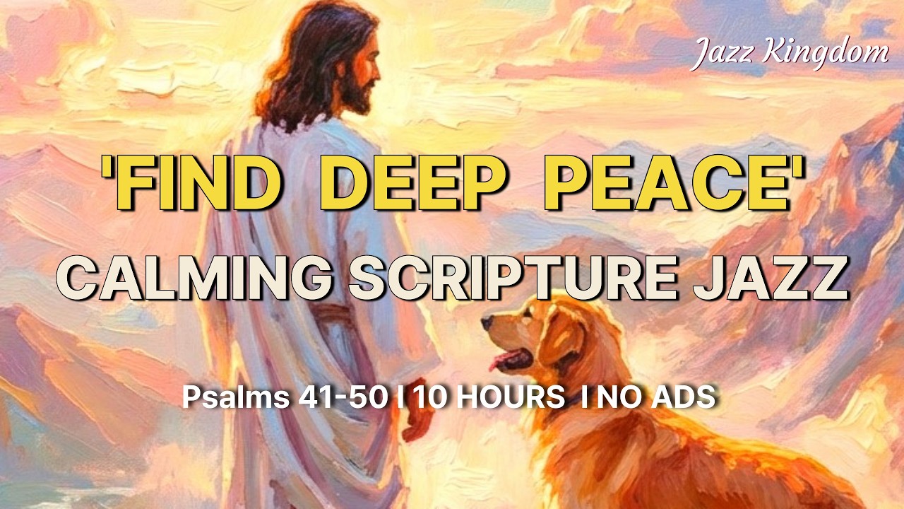Psalms 41-50: 10 Hours of Calming Scripture Jazz ✨ No Ads | KJV Bible Meditation Music | JAZZKINGDOM