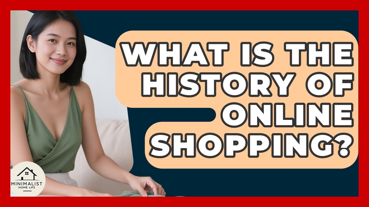 What Is The History Of Online Shopping? - Minimalist Home Life