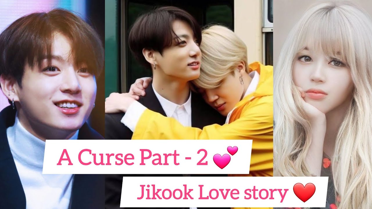 A Curse Part - 2, Last Part Jikook love story ❤ FF #jikookff
