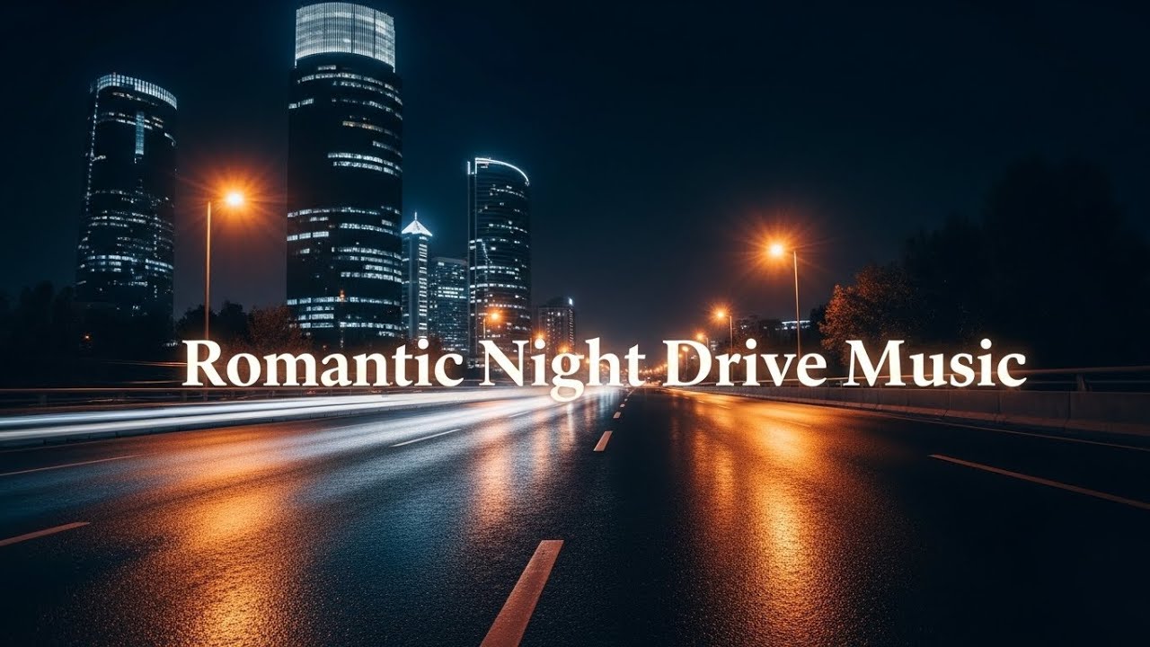 Romantic Night Drive Music for Couples Deep Bass Emotional Car Drive