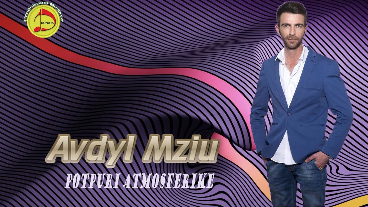 Avdyl Mziu - Potpuri Dasmash Atmosferike me Kall
