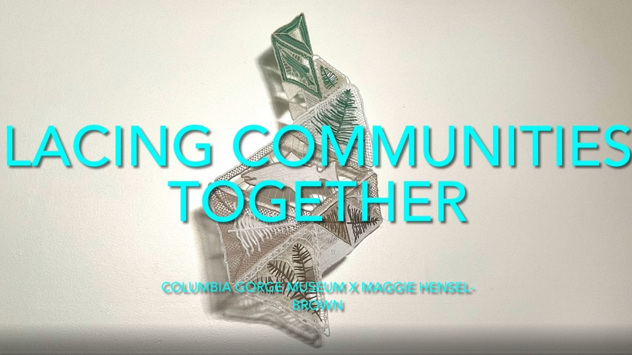 Video 1 Columbia Gorge Museum: Lacing Communities Together with Maggie Hensel-Brown  Basics  Part 1