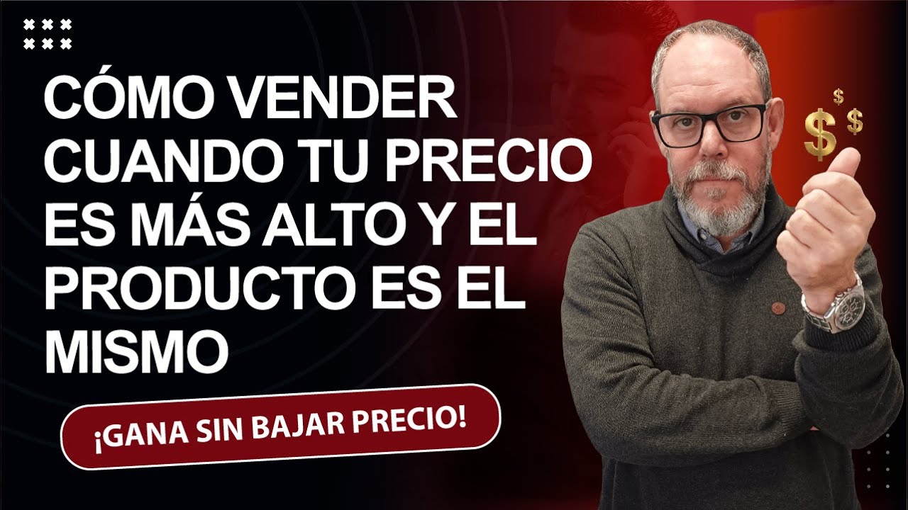CÓMO VENDER CUANDO TU PRECIO ES MÁS ALTO Y EL PRODUCTO ES EL MISMO