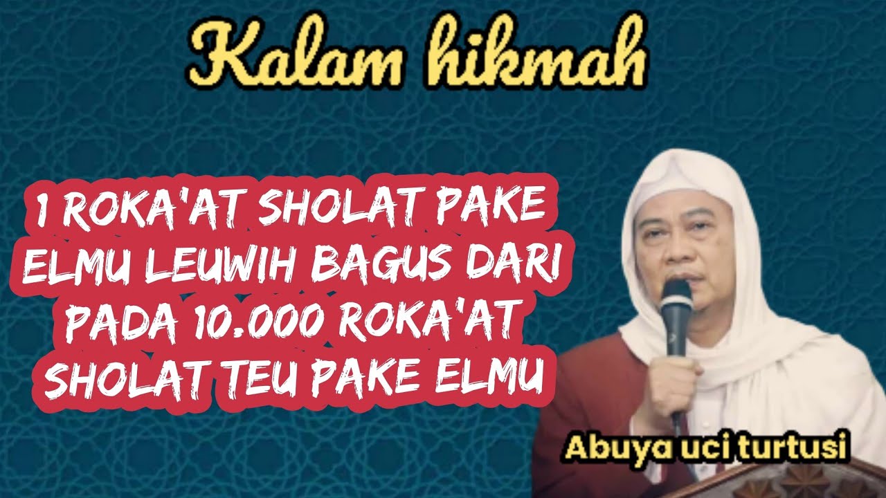 KA ISTIMEWAAN SHOLAT PAKE ELMU - ABUYA UCI