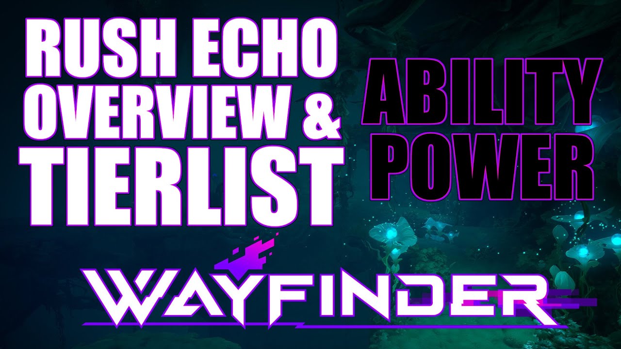 Rush Echo Tierlist & Overview Part I Ability Power [Wayfinder]