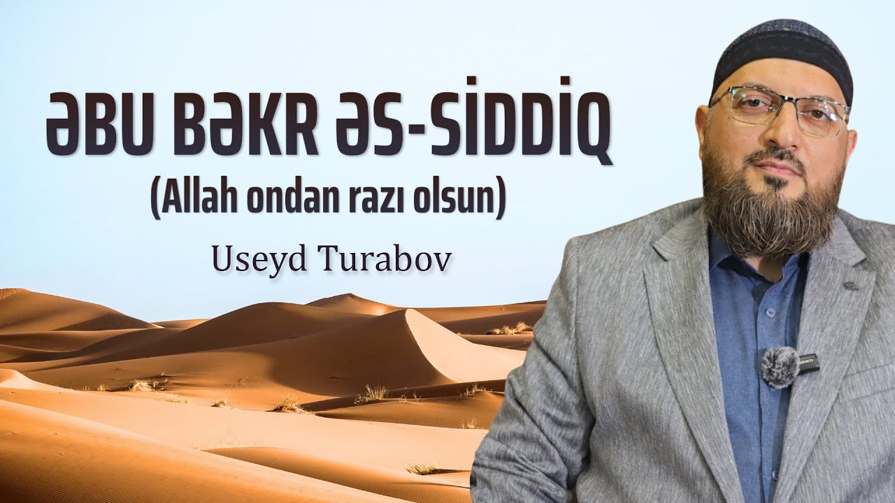 Əbu Bəkr əs-Siddiq (Allah ondan razı olsun) \ Useyd Turabov
