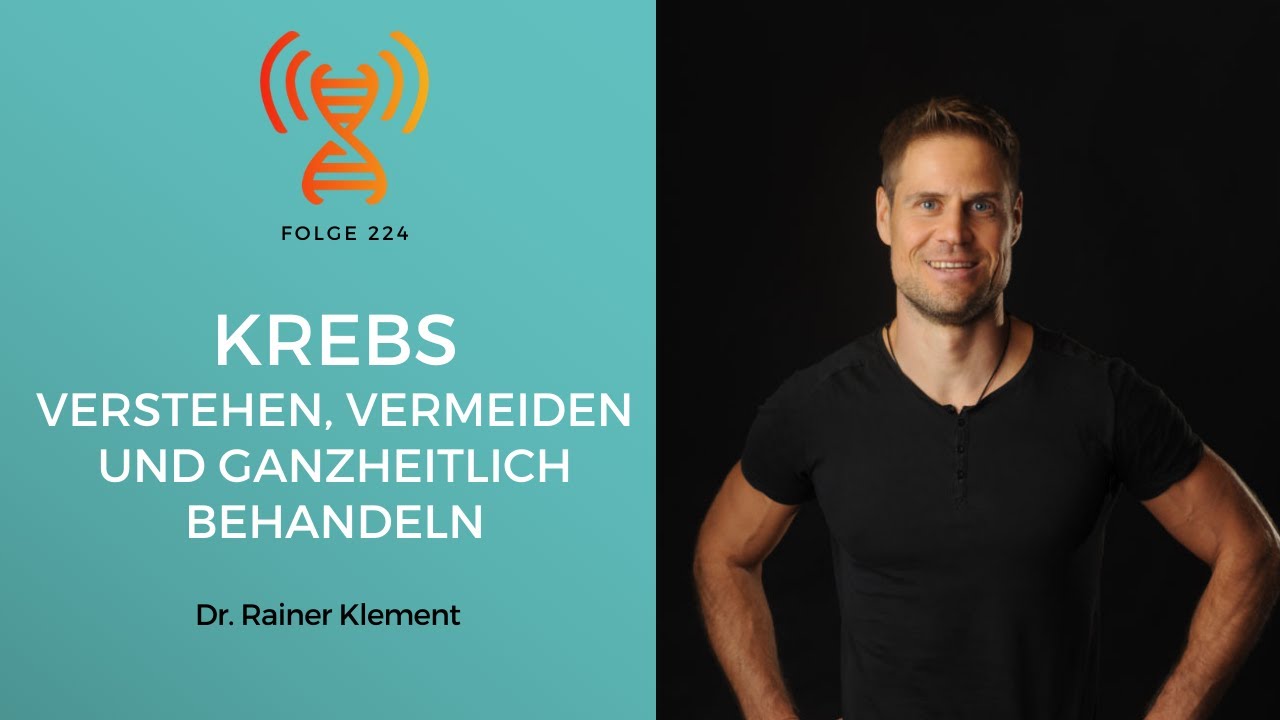 Krebs - Verstehen, vermeiden und ganzheitlich behandeln - Dr. Rainer Klement