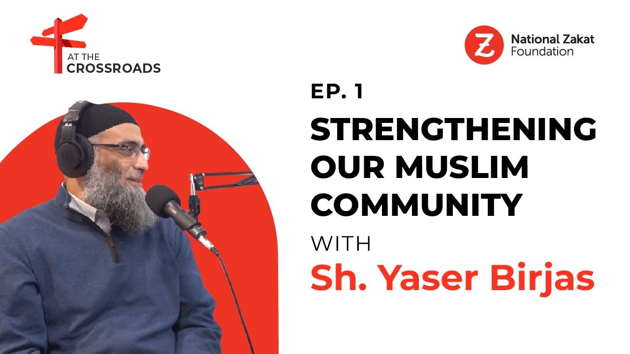 Strengthening Our Muslim Community | Ep. 1 | Sh. Yaser Birjas