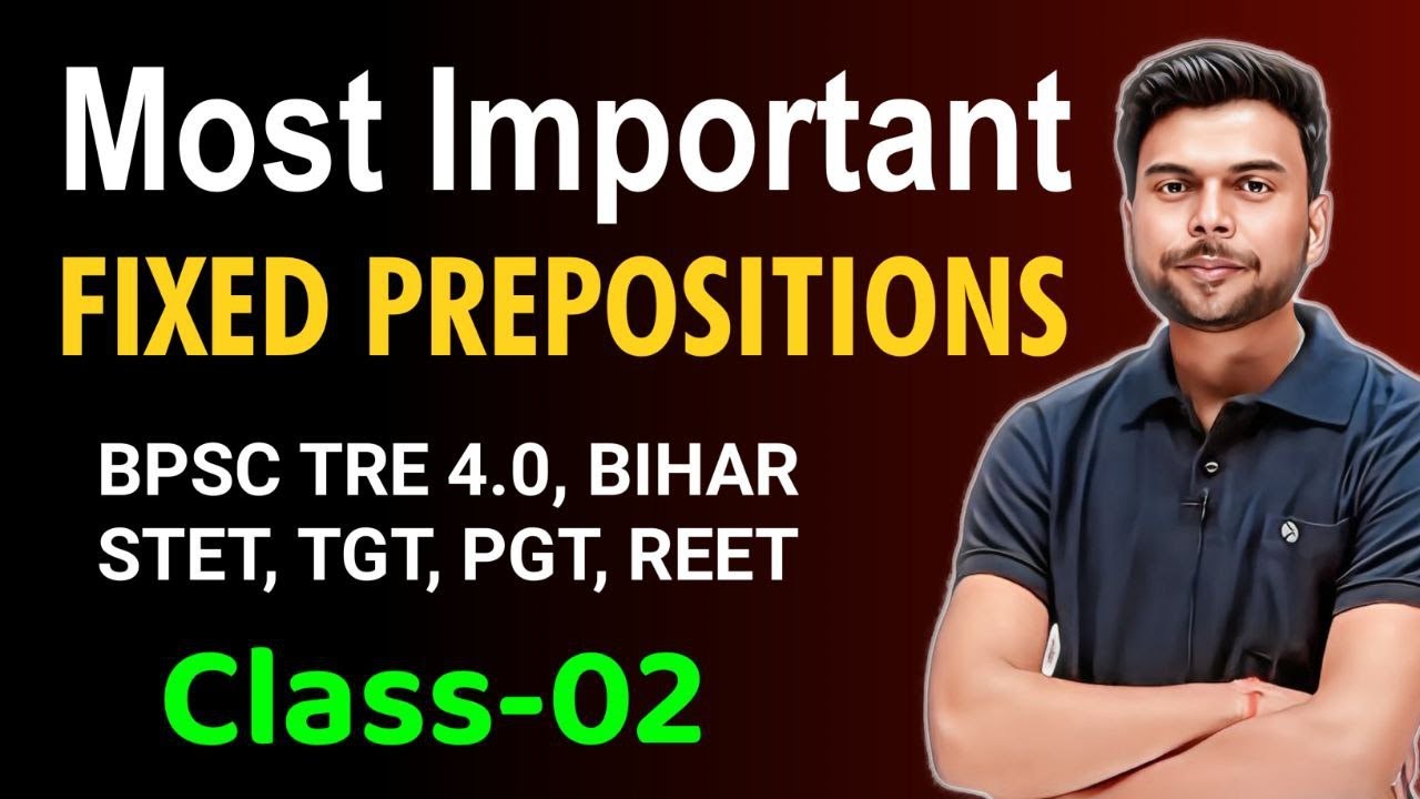 Most Important Fixed Prepositions | English Grammar | Class 2 | By Binod Sir