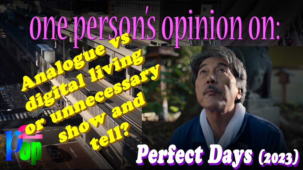 Analogue vs digital living or unnecessary show and tell? A Perfect Days (2023) review