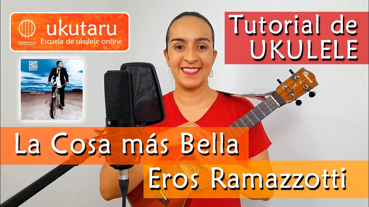 LA COSA MÁS BELLA - EROS RAMAZZOTTI -  Tutorial de Ukulele