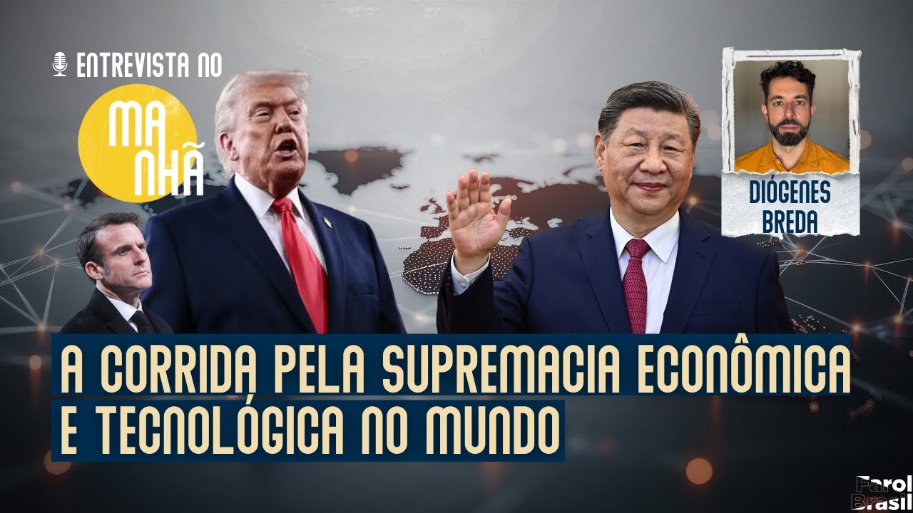 A corrida pela supremacia econômica e tecnológica no mundo | Diógenes Breda