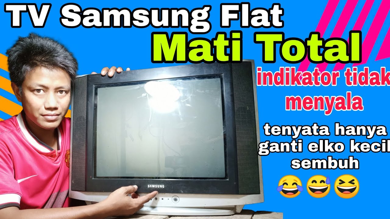 Cara Memperbaiki TV Samsung Flat Mati Total Indikator Tidak Menyala