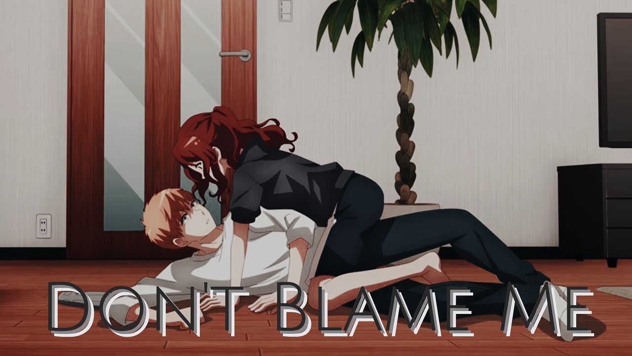 Romantic Killer 「AMV」 Don't Blame Me