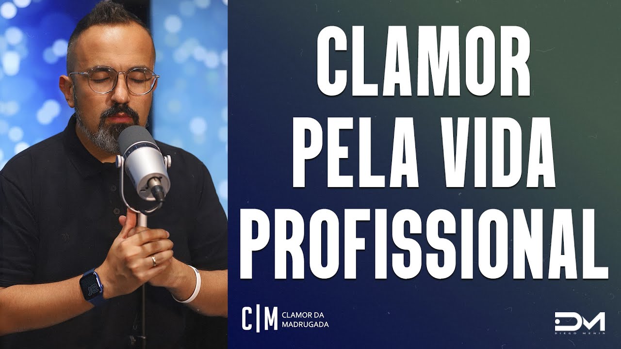 CLAMOR PELA VIDA PROFISSIONAL - 09/07/2022  | CLAMOR DA MADRUGADA
