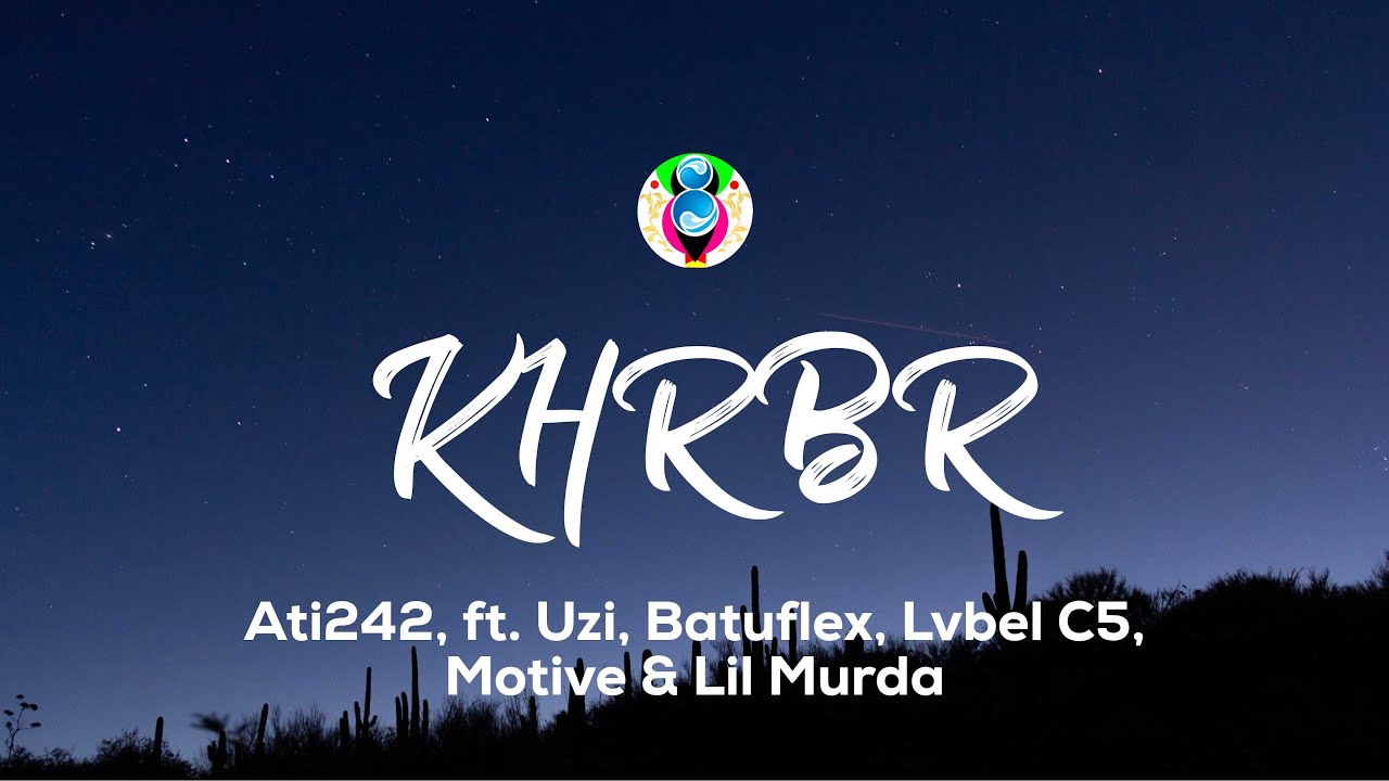 Ati242 & Uzi & Batuflex & Lvbel C5 & Motive & Lil Murda - KHRBR (S&ouml;zleri/Lyrics)