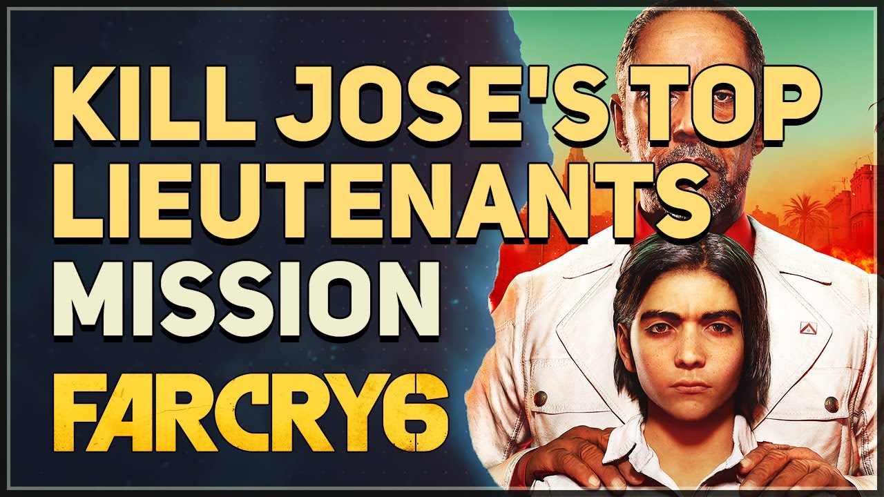 Kill Jose's top lieutenants Far Cry 6