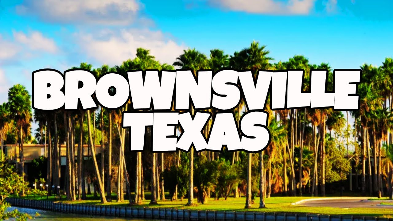 Best Things To Do in Brownsville Texas