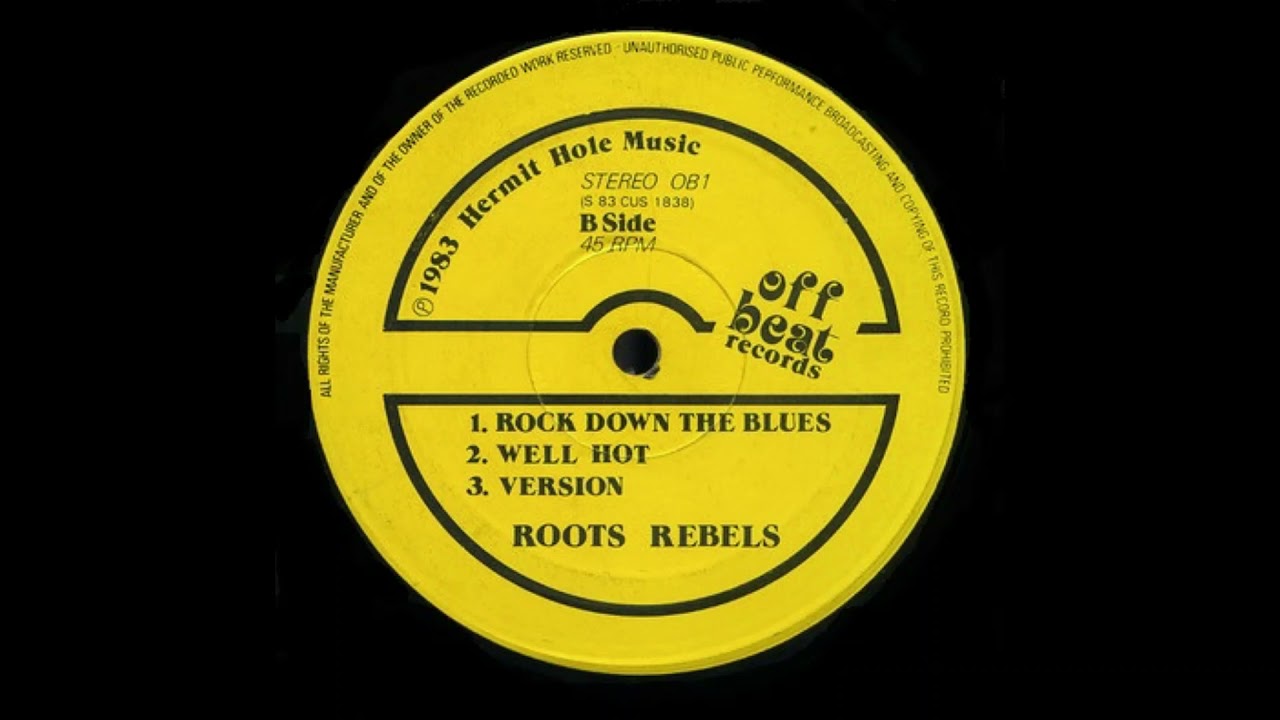 Roots Rebels - Rock Down The Blues/ Well Hot/Version (Off Beat Records/Uk/1983)