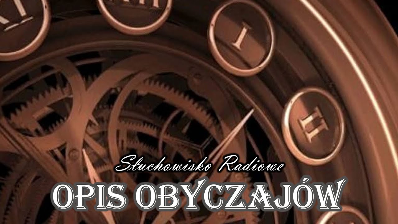 Opis obyczaj&oacute;w | Słuchowisko Radiowe