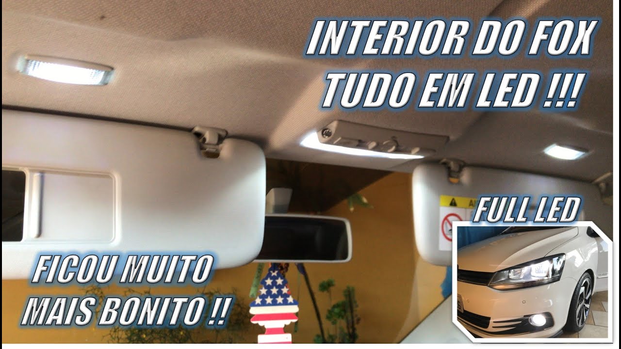 TROQUEI TODAS AS LÂMPADAS INTERNAS DO FOX POR LED !
