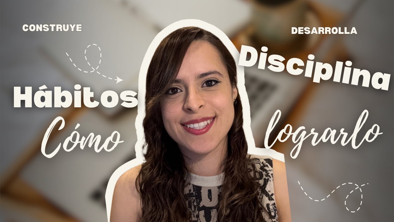 La clave para la disciplina y los hábitos: Lo que me ha funcionado