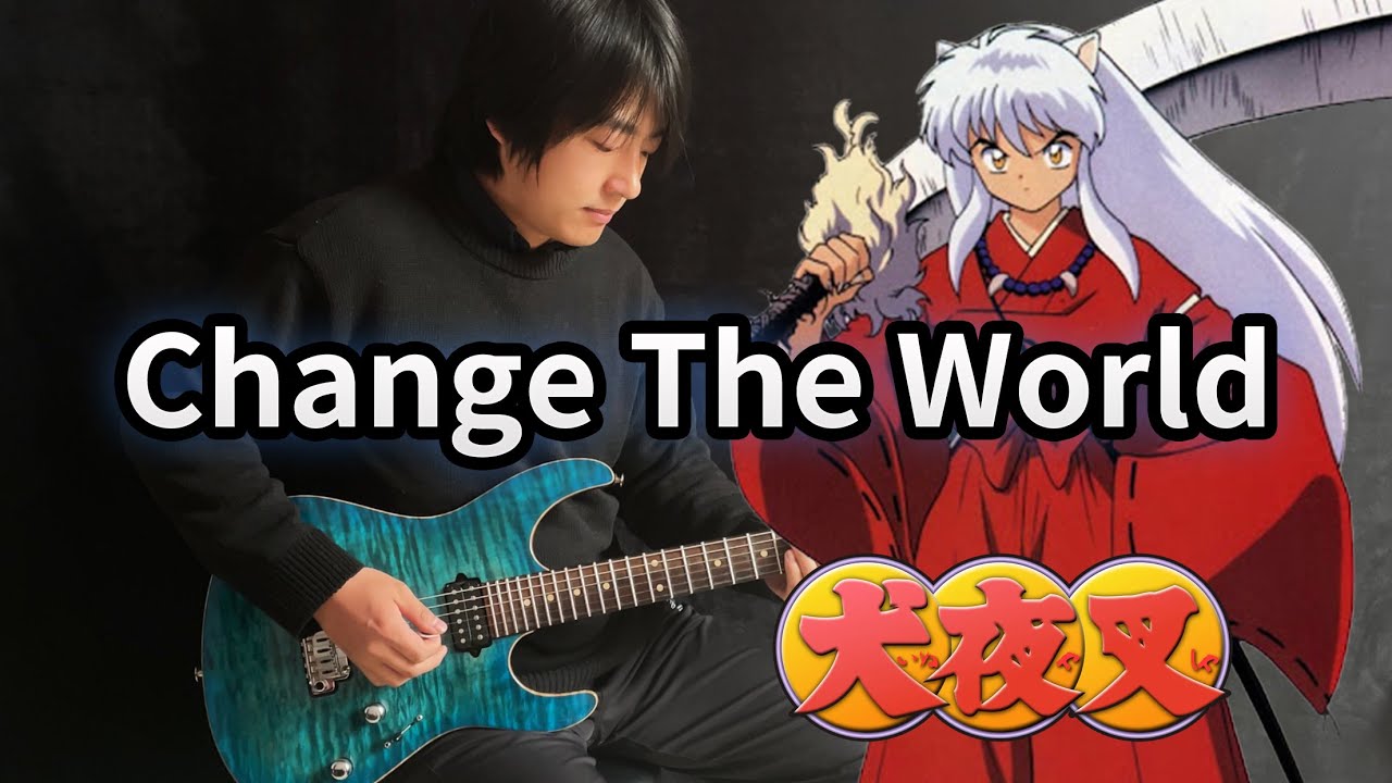 【Inuyasha】OP「Change the World」V6 - Vichede (Electric Guitar Version)