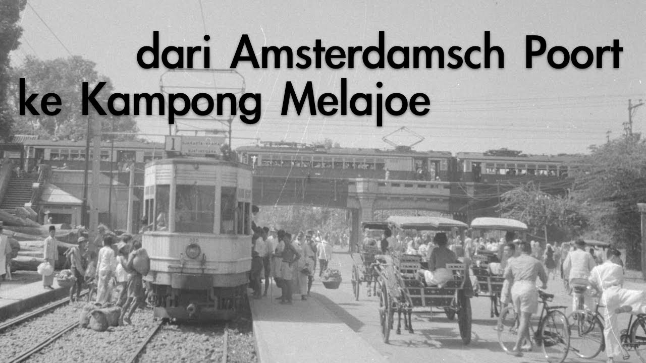 DARI AMSTERDAMSCH POORT KE KAMPONG MELAJOE