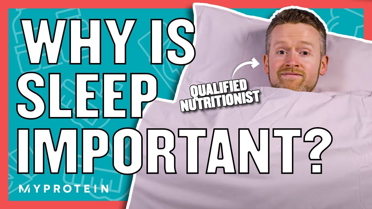 The Importance Of Sleep: Are You Getting Enough? | Nutritionist Explains | Myprotein