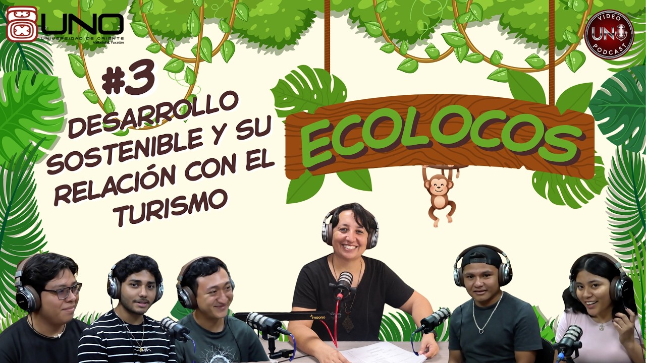 Ecolocos Cap. 3: Desarrollo Sostenible y Su Relación con el Turismo