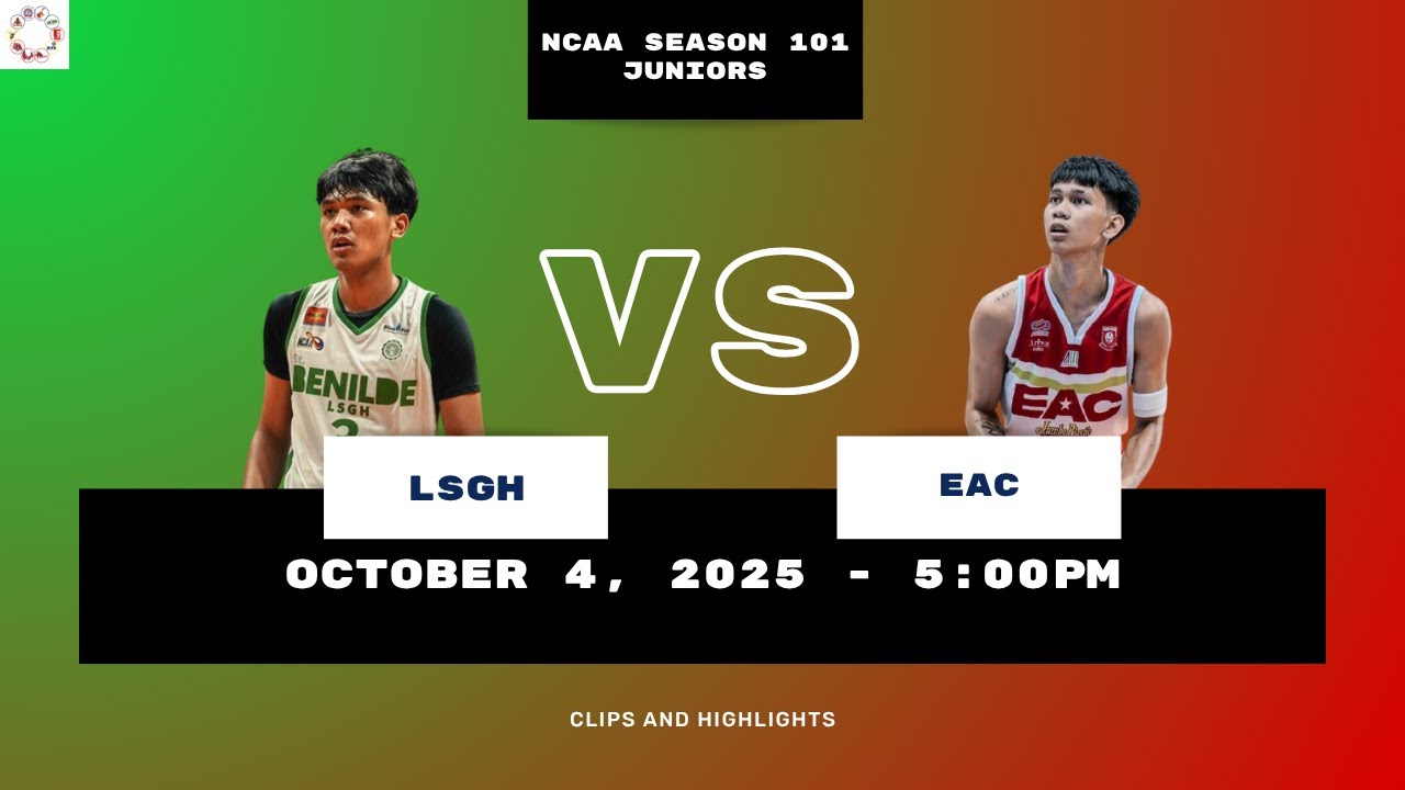 LSGH vs EAC - NCAA Season 101 Juniors (October 4, 2025)