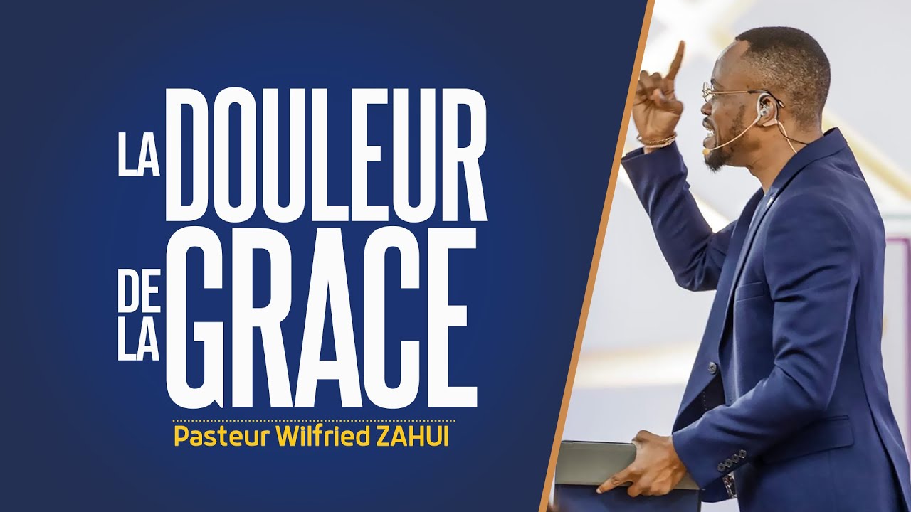 LA DOULEUR DE LA GRÂCE - Pasteur Wilfried ZAHUI | JCM tv