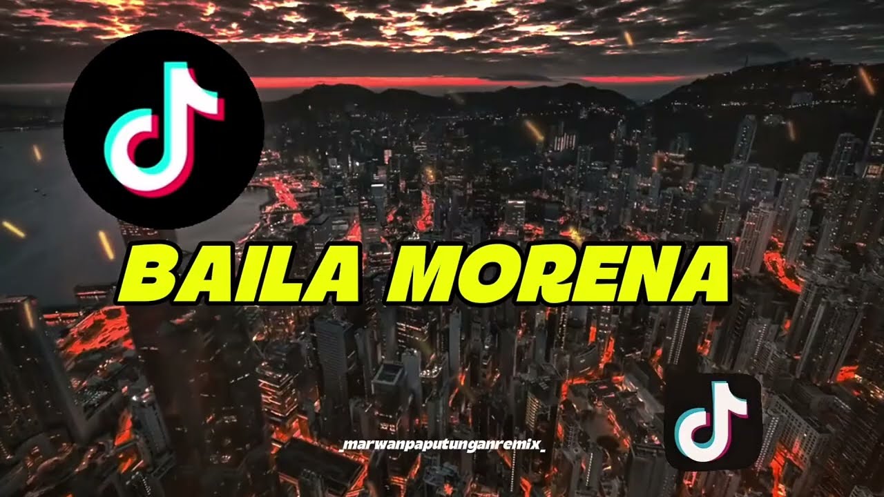 DJ VIRAL TIKTOK!! BAILA MORENA (FUNKYBREAKS) MARWAN PAPUTUNGAN REMIX 