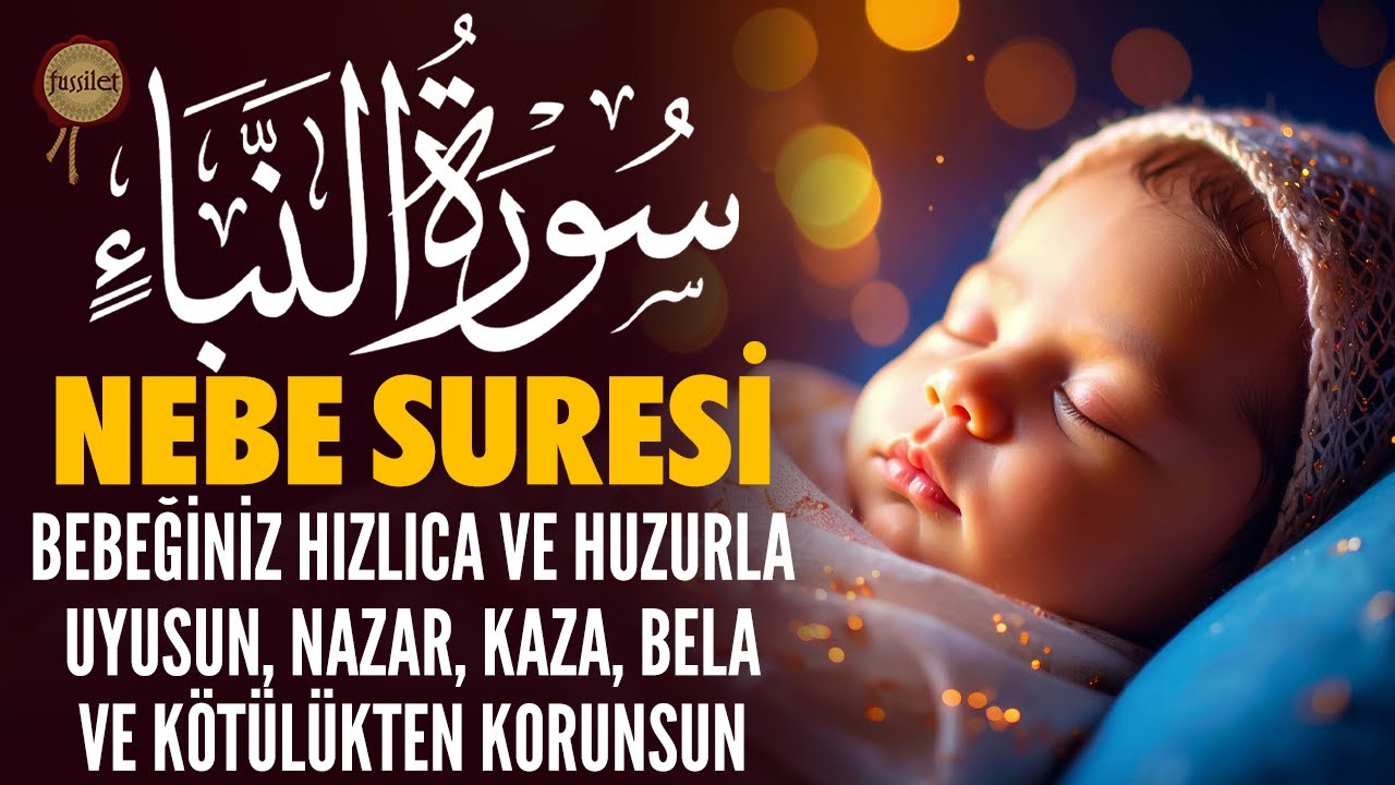 Nebe Suresi'yle Bebeğiniz Hızlı, Kolay ve Huzurlu Uyusun, Nazar, Kaza, Bela'dan Korunsun