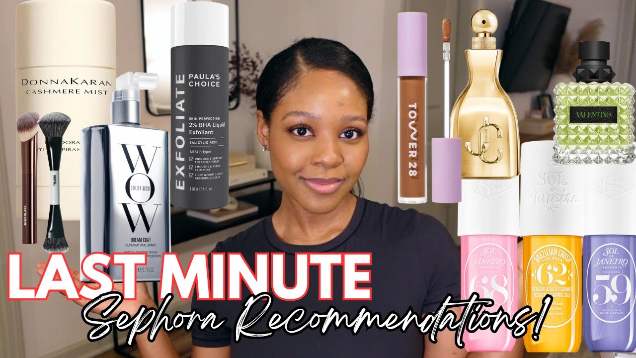 LAST MINUTE SEPHORA RECOMMENDATIONS! | SEPHORA SAVINGS EVENT