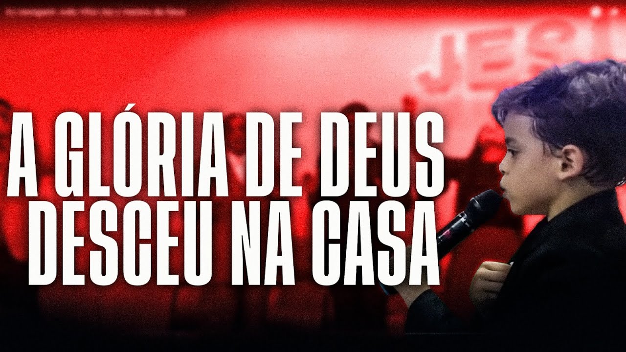 A GLORIA DE DEUS Desceu na casa - Pregador João Vitor Ota - O menino de Deus