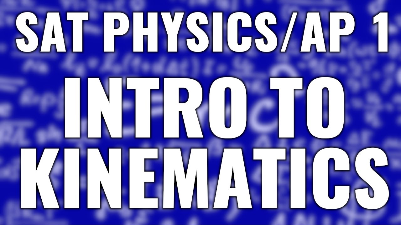 SAT Physics / AP Physics 1 Intro To Kinematics