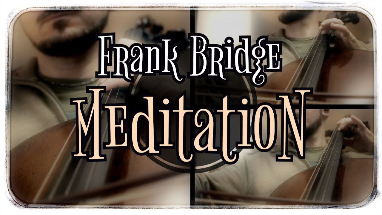 Frank Bridge - MEDITATION for Cello (COVER)