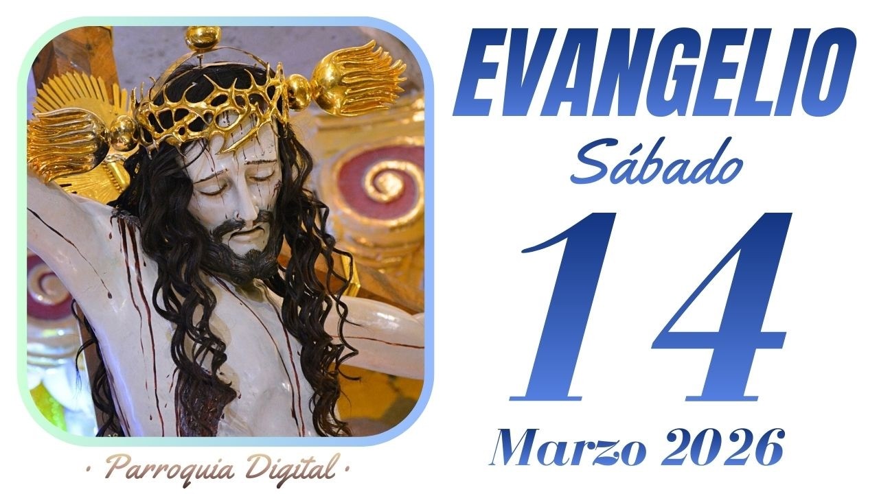 Evangelio de hoy Sábado 14 de Marzo de 2026