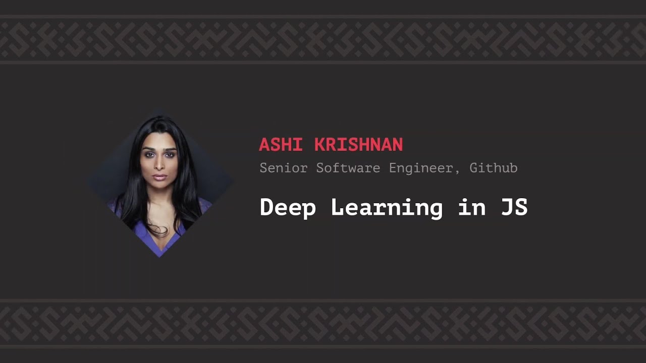 Deep Learning in JS, Ashi Krishnan [CSS-Minsk-JS 2018]