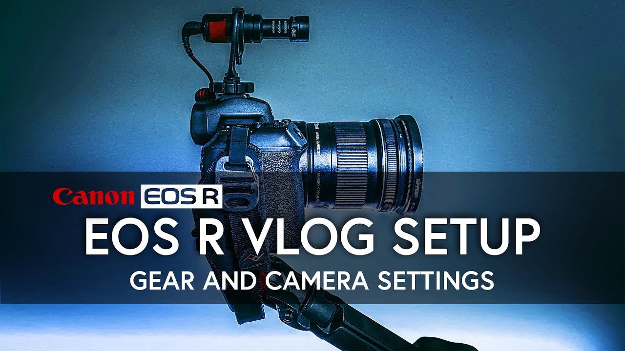 EOS R Vlog Setup | Settings & Tutorial