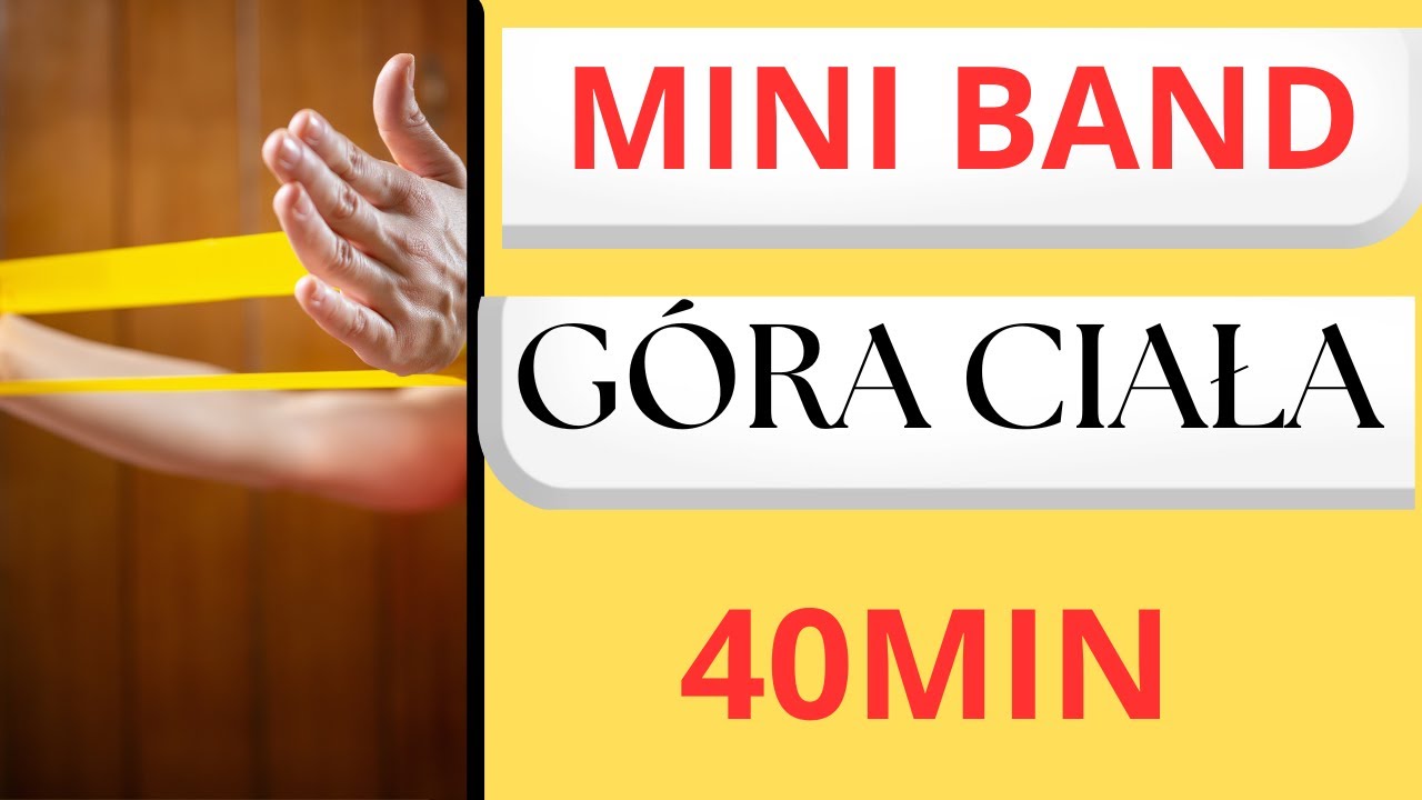Live 55: Trening MINI BAND g&oacute;ra ciała 40 minut
