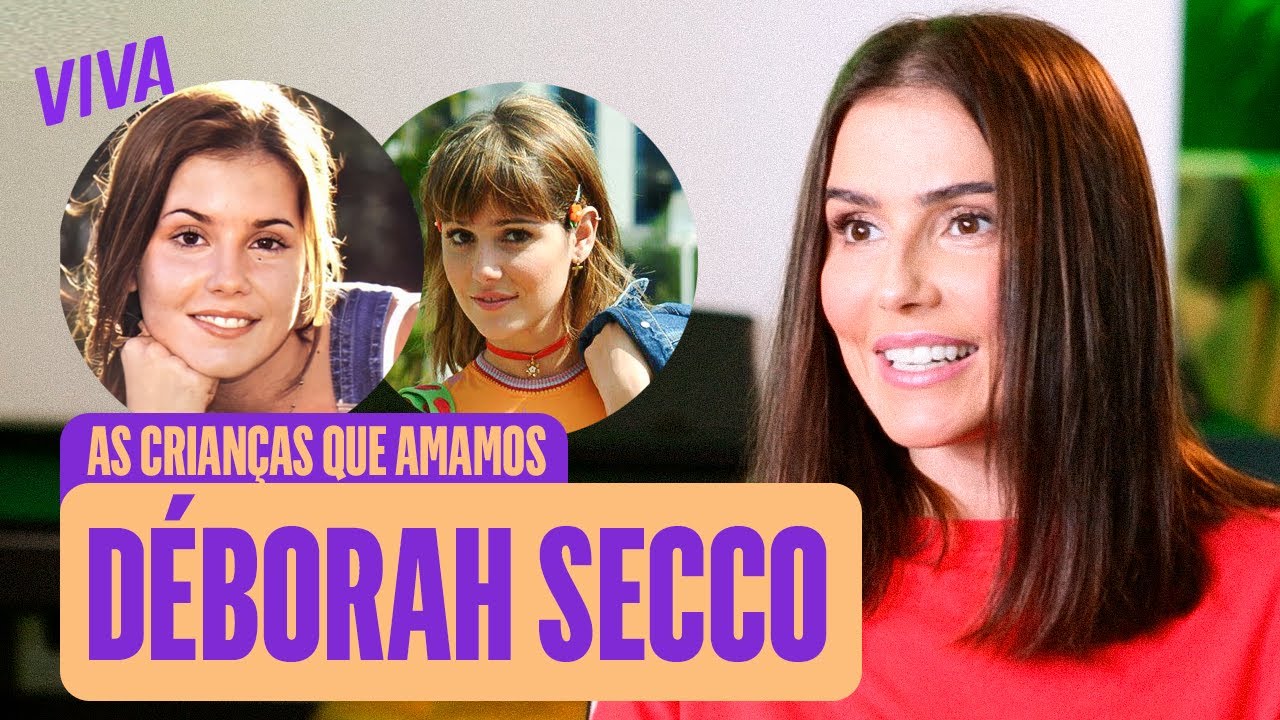 DEBORAH SECCO RELEMBRA ÍRIS, DARLENE, SOL E MAIS PERSONAGENS! | AS CRIANÇAS QUE AMAMOS | VIVA