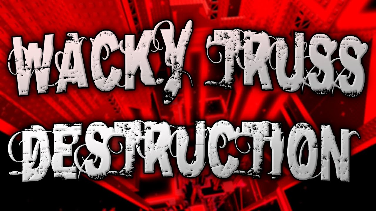 Tower of Wacky Truss Destruction - Completion [CATASTROPHIC]