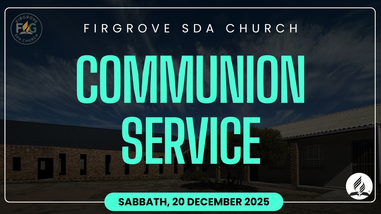 Firgrove SDA Church Communion Service, 20 December 2025.