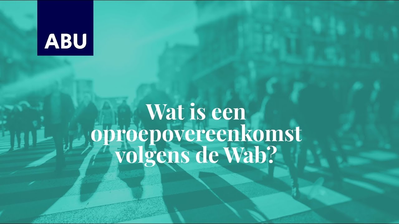 Wat is een oproepovereenkomst volgens de Wab?
